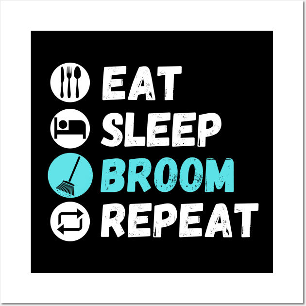 Eat Sleep Broom Repeat Wall Art by maxdax